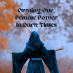 Owning our Power During Dark Times