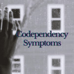 9 Codependency Symptoms and How to Heal
